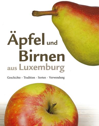 Äpfel und Birnen aus Luxemburg - Geschichten, Tradition, Sorten, Verwendung